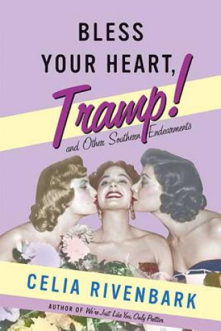 Książka Bless Your Heart, Tramp: And Other Southern Endearments Celia Rivenbark