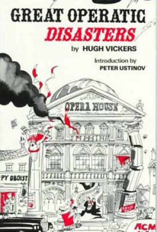 Könyv Great Operatic Disasters Hugh Vickers