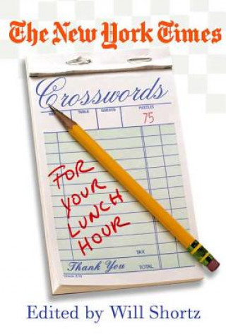 Livre The New York Times Crosswords for Your Lunch Hour Will Shortz