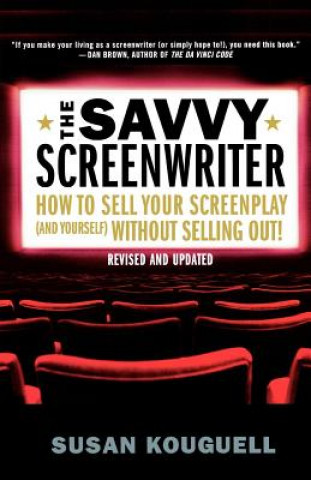 Könyv The Savvy Screenwriter: How to Sell Your Screenplay (and Yourself) Without Selling Out! Susan Kouguell