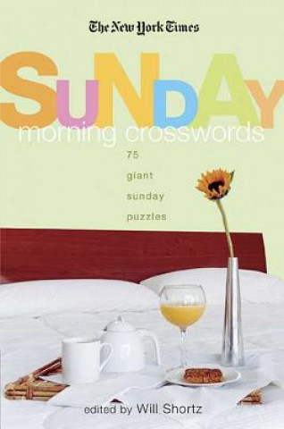 Kniha The New York Times Sunday Morning Crossword Puzzles: 75 Giant Sunday Puzzles New York Times