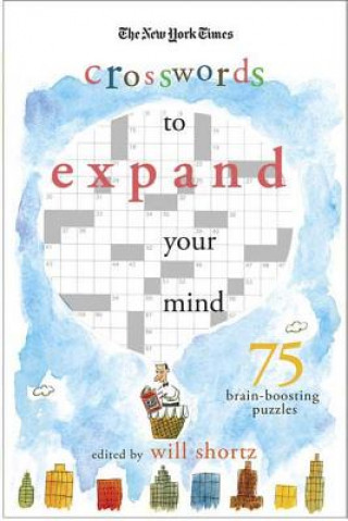 Kniha The New York Times Expand Your Mind Crosswords: 75 Brain-Boosting Puzzles Will Shortz