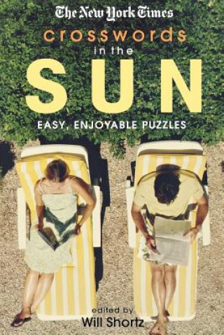 Carte The New York Times Crosswords in the Sun: Easy, Enjoyable Puzzles Will Shortz