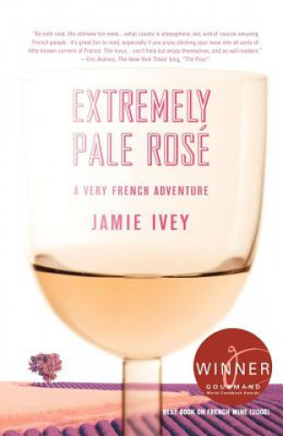 Carte Extremely Pale Rose: A Very French Adventure Jamie Ivey