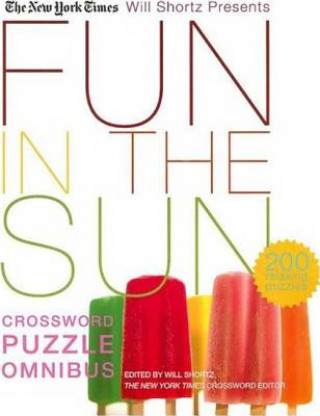 Könyv The New York Times Will Shortz Presents Fun in the Sun Crossword Puzzle Omnibus: 200 Relaxing Puzzles Will Shortz