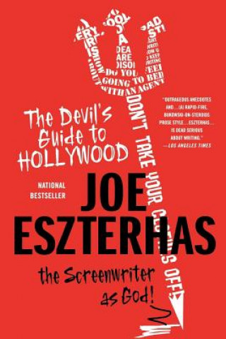 Kniha The Devil's Guide to Hollywood: The Screenwriter as God! Joe Eszterhas
