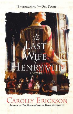 Kniha The Last Wife of Henry VIII Carolly Erickson