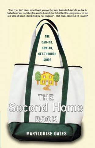 Carte The Second Home Book: The Can-Do, How-To, Get-Through Guide Marylouise Oates