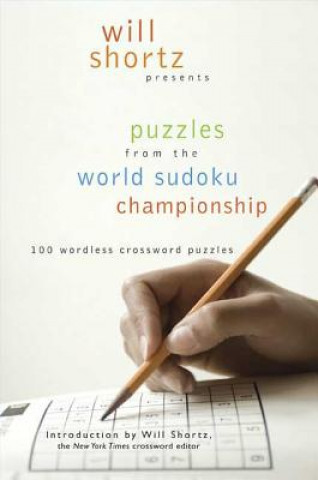 Carte Will Shortz Presents Puzzles from the World Sudoku Championship: 100 Wordless Crossword Puzzles Will Shortz