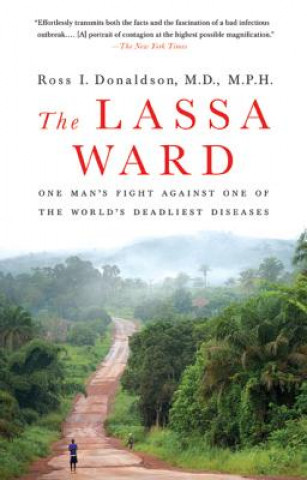Carte The Lassa Ward: One Man's Fight Against One of the World's Deadliest Diseases Ross I. Donaldson