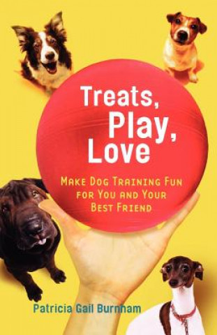 Kniha Treats, Love, and Play Patricia Gail Burnham