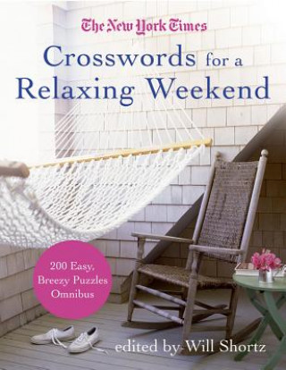 Könyv The New York Times Crosswords for a Relaxing Weekend: Easy, Breezy 200-Puzzle Omnibus Will Shortz