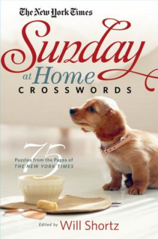 Buch The New York Times Sunday at Home Crosswords: 75 Puzzles from the Pages of the New York Times Will Shortz