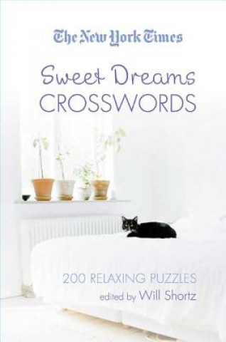 Kniha The New York Times Sweet Dreams Crosswords: 200 Relaxing Puzzles Will Shortz