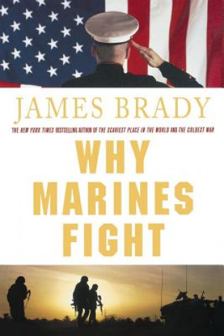 Knjiga Why Marines Fight James Brady