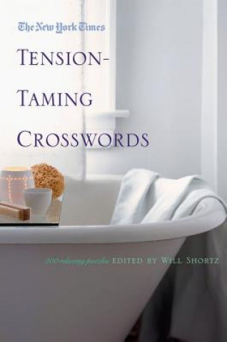 Libro The New York Times Tension-Taming Crosswords: 200 Relaxing Puzzles Will Shortz