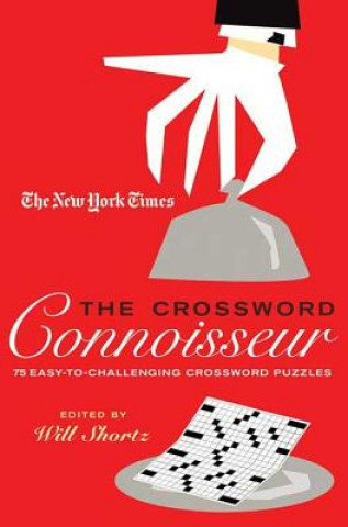 Livre The New York Times the Crossword Connoisseur: 75 Easy to Challenging Crossword Puzzles Will Shortz