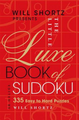 Kniha Will Shortz Presents the Little Luxe Book of Sudoku: 335 Easy to Hard Puzzles Will Shortz