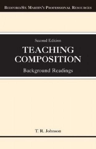 Buch Teaching Composition: Background Readings T. R. Johnson