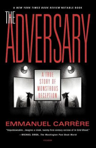 Kniha The Adversary: A True Story of Monstrous Deception Emmanuel Carrere