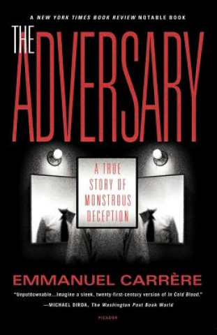 Knjiga The Adversary: A True Story of Monstrous Deception Emmanuel Carrere