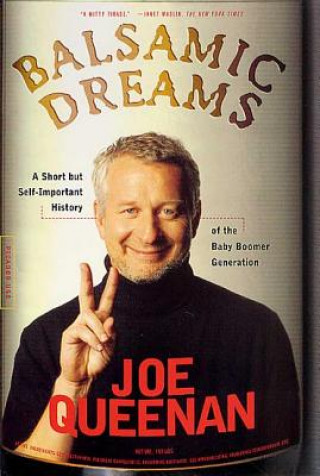 Книга Balsamic Dreams: A Short But Self-Important History of the Baby Boomer Generation Joe Queenan