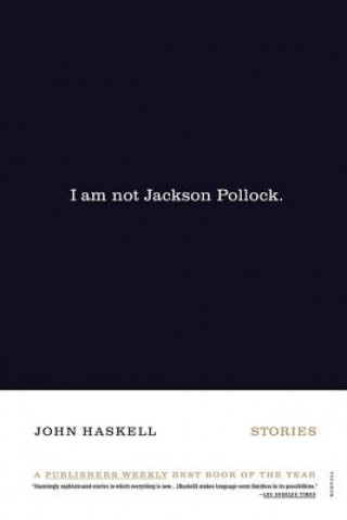 Kniha I Am Not Jackson Pollock John Haskell