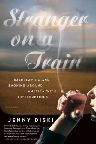 Könyv Stranger on a Train: Daydreaming and Smoking Around America with Interruptions Jenny Diski