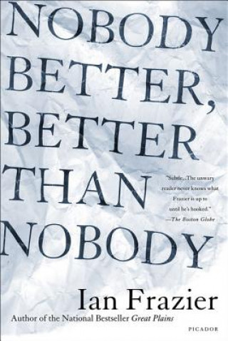 Kniha Nobody Better, Better Than Nobody Ian Frazier