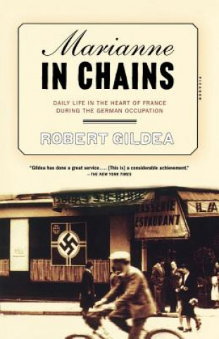 Knjiga Marianne in Chains: Daily Life in the Heart of France During the German Occupation Robert Gildea