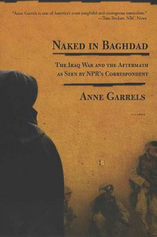 Könyv Naked in Baghdad Anne Garrels