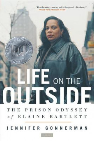 Kniha Life on the Outside: The Prison Odyssey of Elaine Bartlett Jennifer Gonnerman