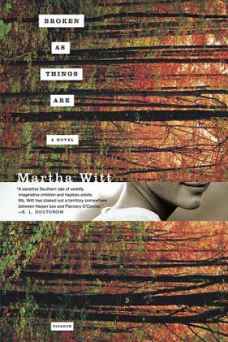 Könyv Broken as Things Are Martha Witt