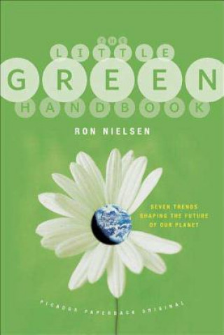 Kniha The Little Green Handbook: Seven Trends Shaping the Future of Our Planet Ron Nielsen