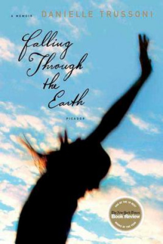 Carte Falling Through the Earth: A Memoir Danielle Trussoni