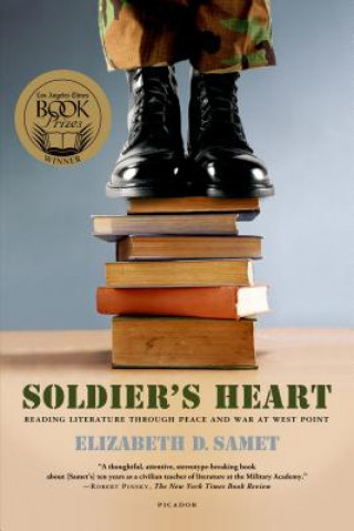 Kniha Soldier's Heart: Reading Literature Through Peace and War at West Point Elizabeth D. Samet