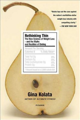 Könyv Rethinking Thin: The New Science of Weight Loss---And the Myths and Realities of Dieting Gina Kolata