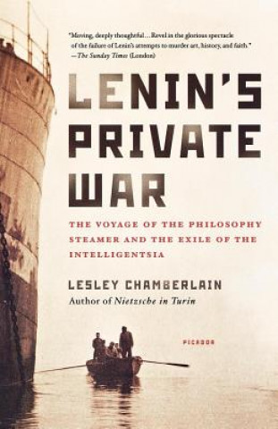 Carte Lenin's Private War: The Voyage of the Philosophy Steamer and the Exile of the Intelligentsia Lesley Chamberlain