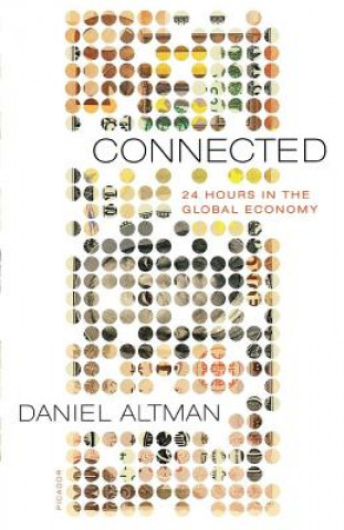 Kniha Connected: 24 Hours in the Global Economy Daniel Altman