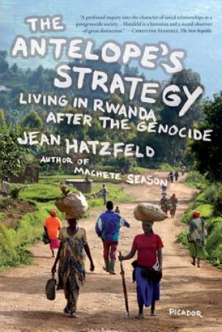Carte The Antelope's Strategy: Living in Rwanda After the Genocide Jean Hatzfeld
