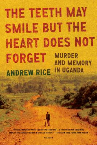 Kniha Teeth May Smile But the Heart Does Not Forget Andrew Rice