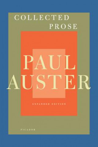 Książka Collected Prose: Autobiographical Writings, True Stories, Critical Essays, Prefaces, Collaborations with Artists, and Interviews Paul Auster