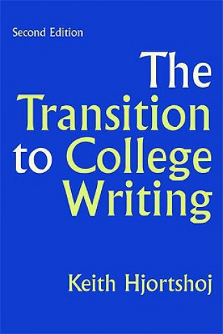 Kniha The Transition to College Writing Keith Hjortshoj