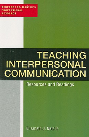 Kniha Teaching Interpersonal Communication: Resources and Readings Elizabeth J. Natalle