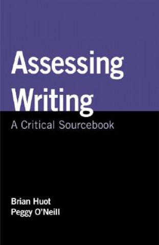 Книга Assessing Writing: A Critical Sourcebook Brian Huot