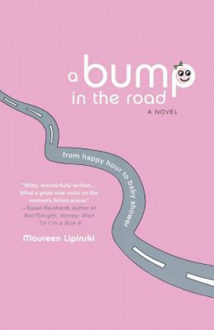 Carte A Bump in the Road: From Happy Hour to Baby Shower Maureen Lipinski