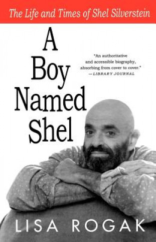 Książka A Boy Named Shel: The Life and Times of Shel Silverstein Lisa Rogak