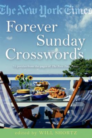 Книга The New York Times Forever Sunday Crosswords: 75 Puzzles from the Pages of the New York Times Will Shortz