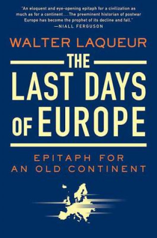 Book The Last Days of Europe: Epitaph for an Old Continent Walter Laqueur