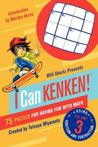 Carte Will Shortz Presents I Can Kenken!, Volume 3: 75 Puzzles for Having Fun with Math Tetsuya Miyamoto